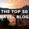 The Top 50 Travel Blogs (2nd Quarter: 2018)